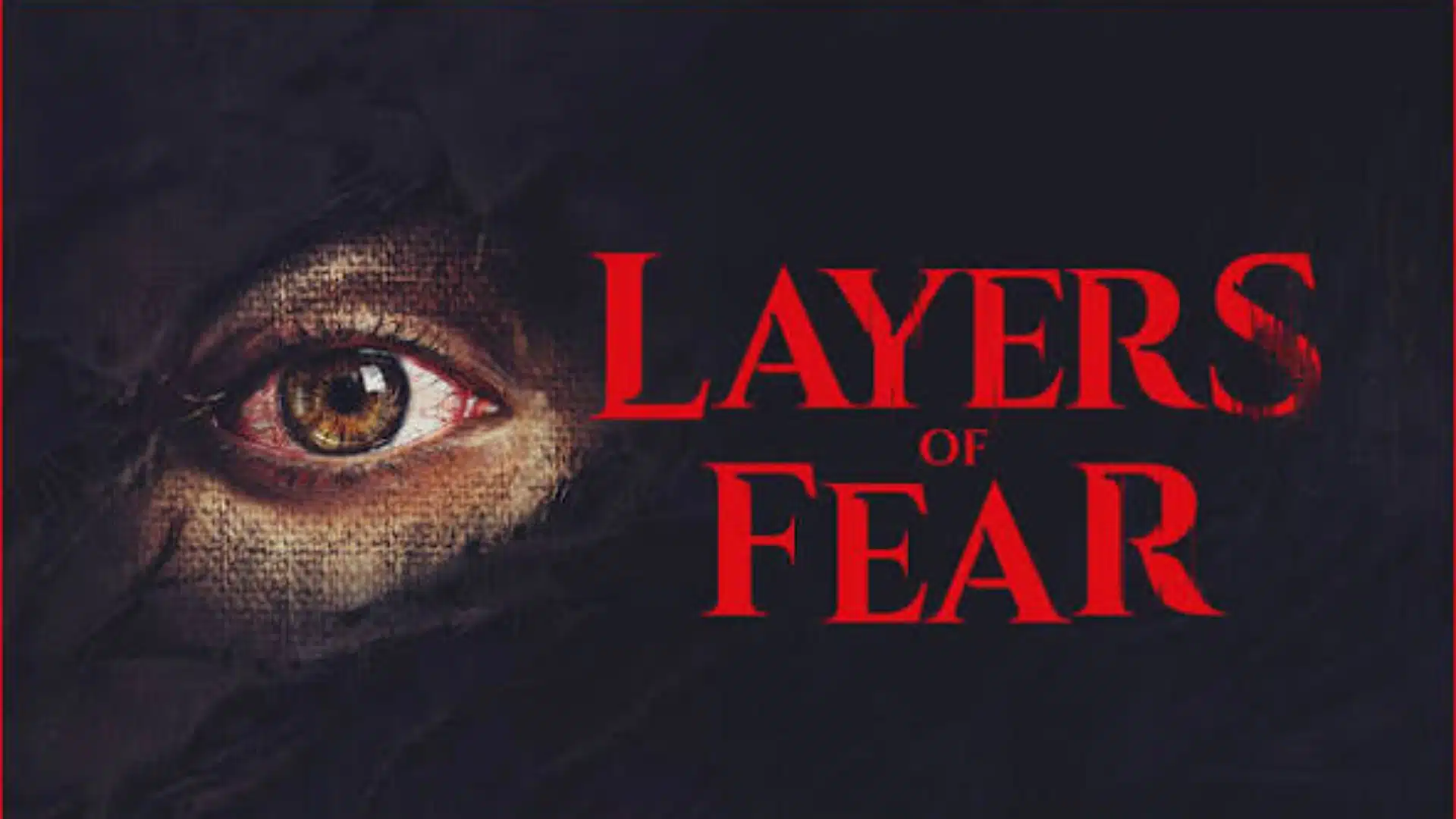 Layers of Fear cover showing a close-up human eye peering through torn dark fabric with bold red title text.