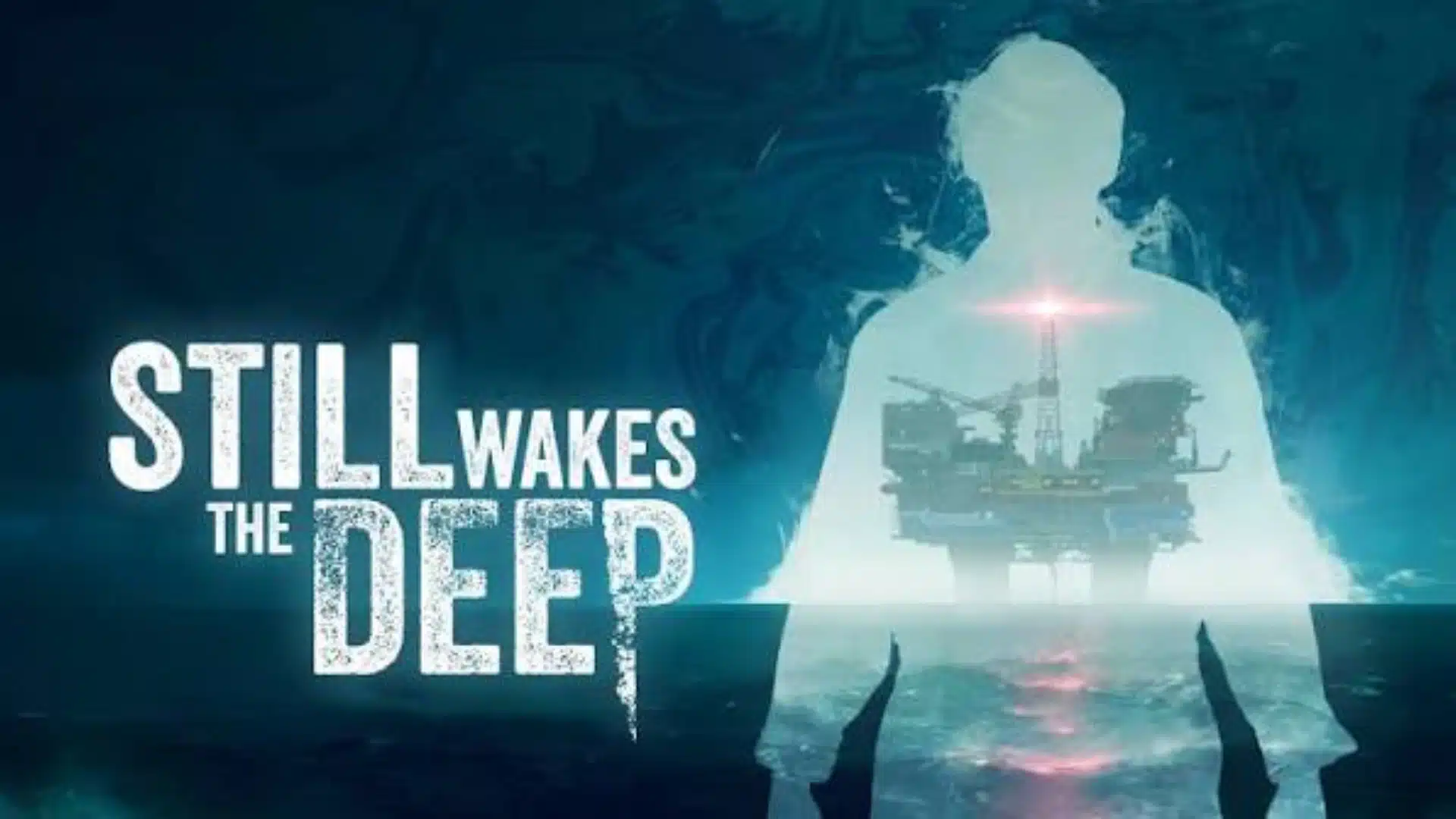 Still Wakes the Deep cover showing a glowing human silhouette over an offshore oil rig in a dark ocean atmosphere.